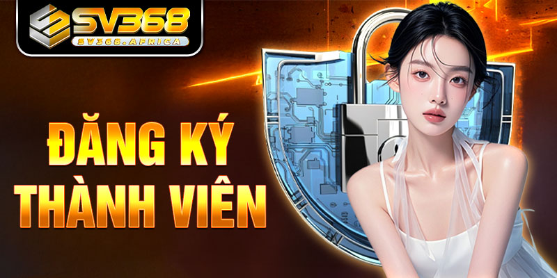 Tạo tài khoản SV368 bằng vài bước, chỉ trong vài phút