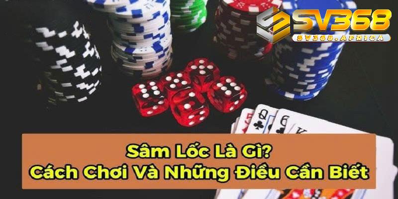 Khám phá ưu điểm vượt trội của game bài Sâm Lốc Online tại nhà cái